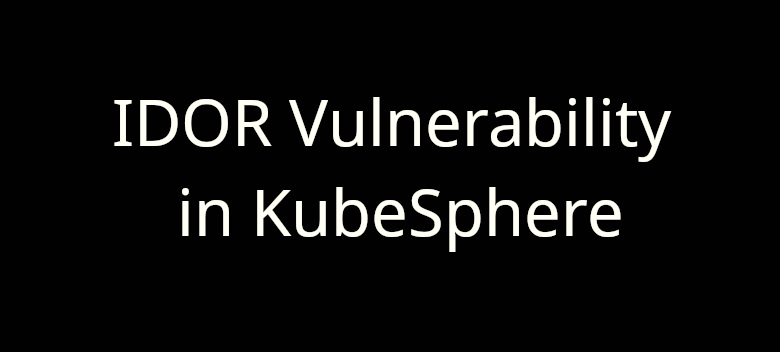 IDOR Vulnerability in KubeSphere